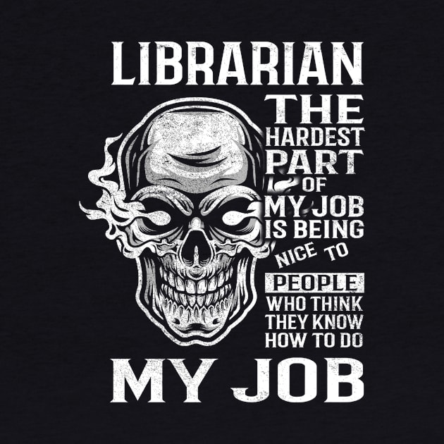 Librarian T Shirt - The Hardest Part Gift 2 Item Tee by candicekeely6155